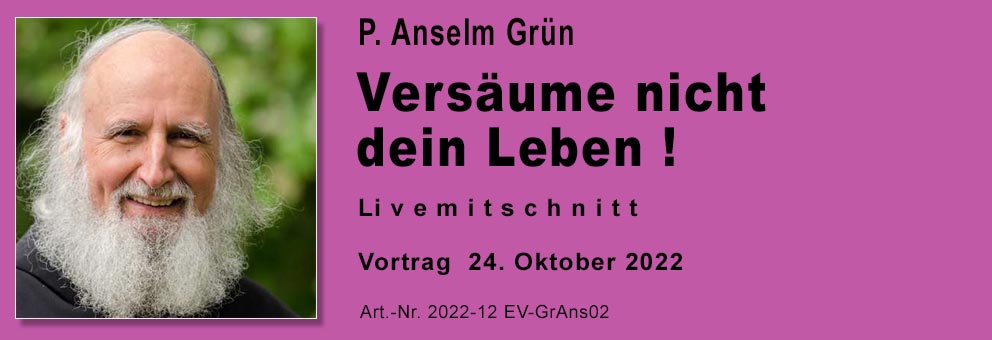 22-12 Vortrag P. Anselm Grün